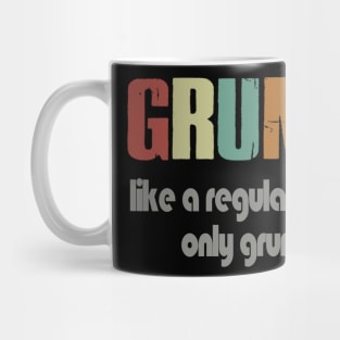 GRUMPA LIKE A REGULAR GRANDPA ONLY GRUMPIER Mug